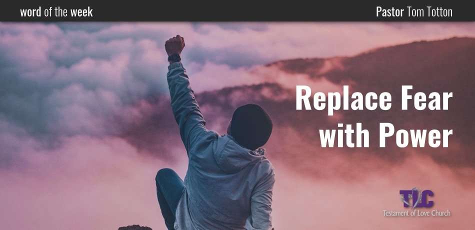 Replace Fear with Power