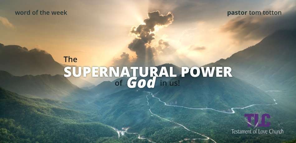 The Supernatural Power of God in Us!