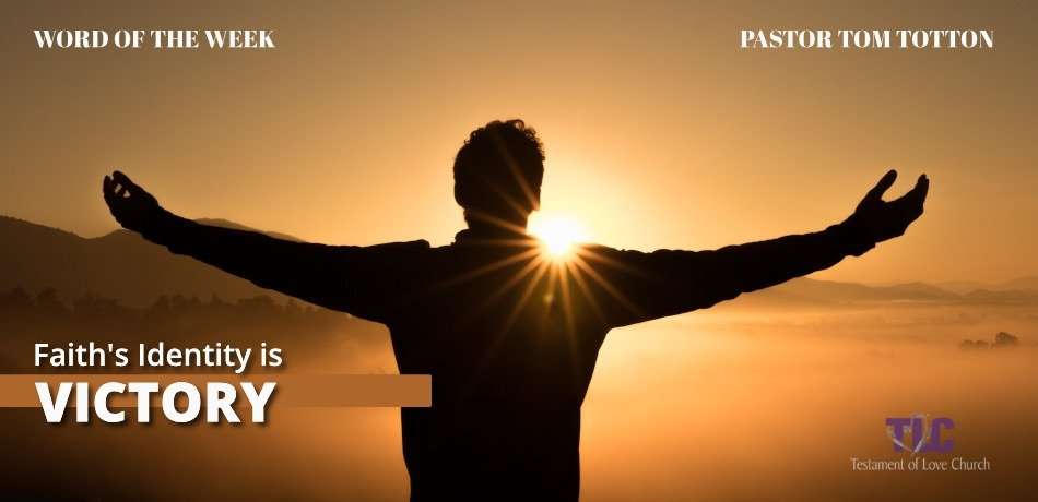 Faith’s Identity is Victory