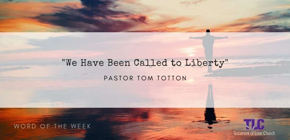 We Have Been Called to Liberty